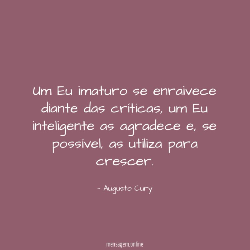 Um Eu imaturo se enraivece diante das críticas