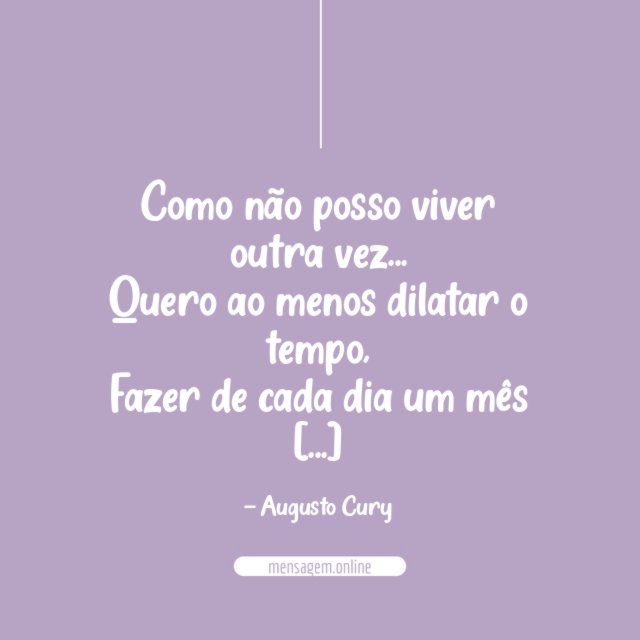 Como não posso viver outra vez
