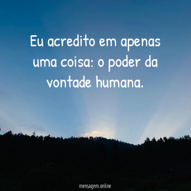 Eu acredito em apenas uma coisa