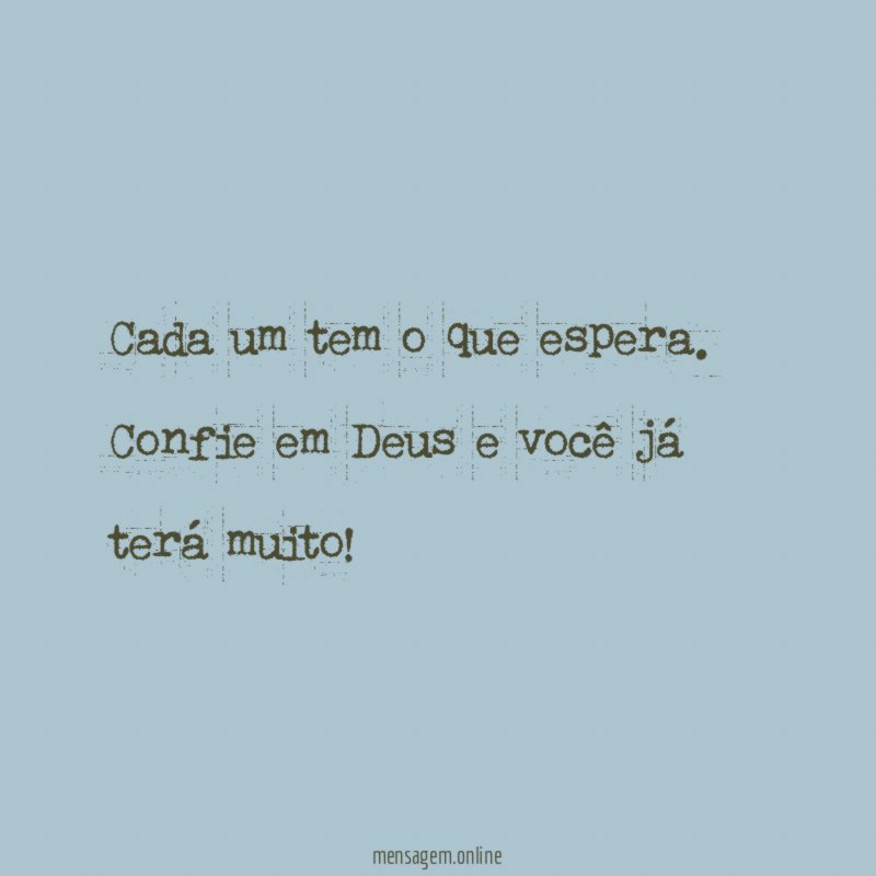 Cada um tem o que espera