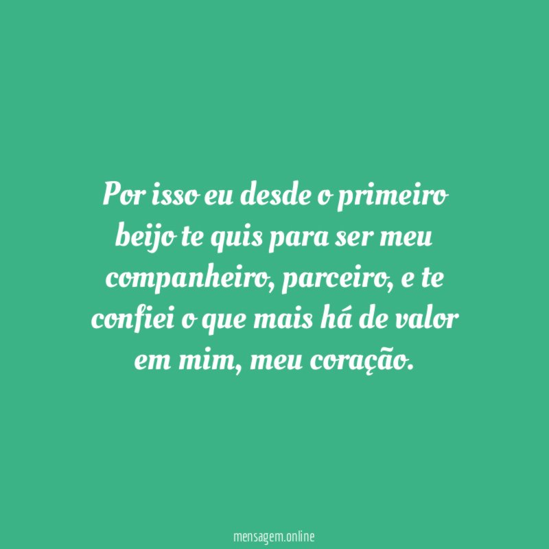 Por isso eu desde o primeiro beijo te