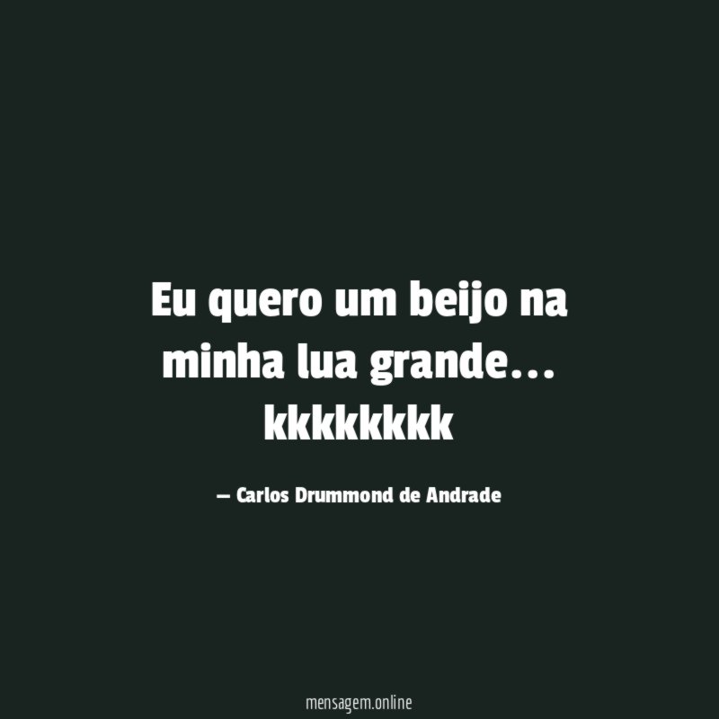 Eu quero um beijo na minha lua grande