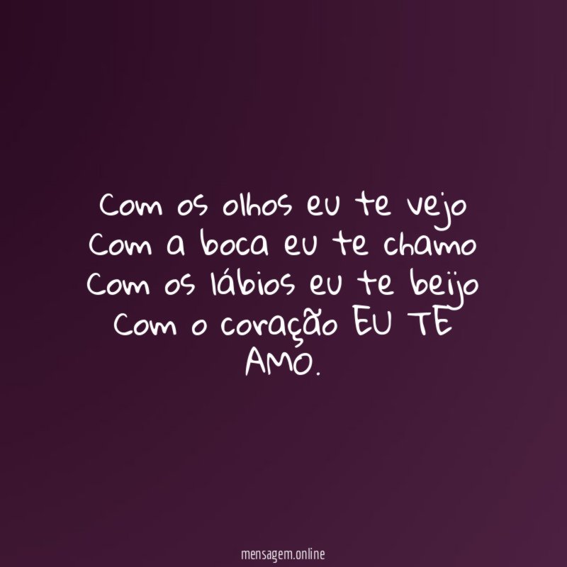 Com os olhos eu te vejo Com a boca