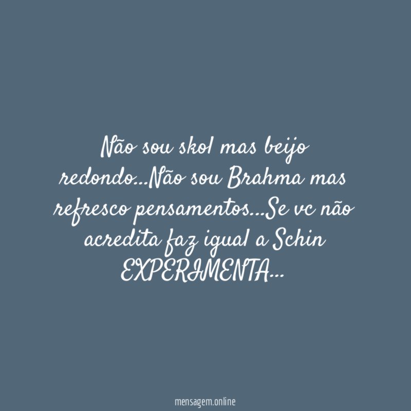 Não sou skol mas beijo redondo