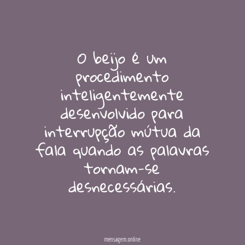 O beijo é um procedimento inteligentemente desenvolvido para