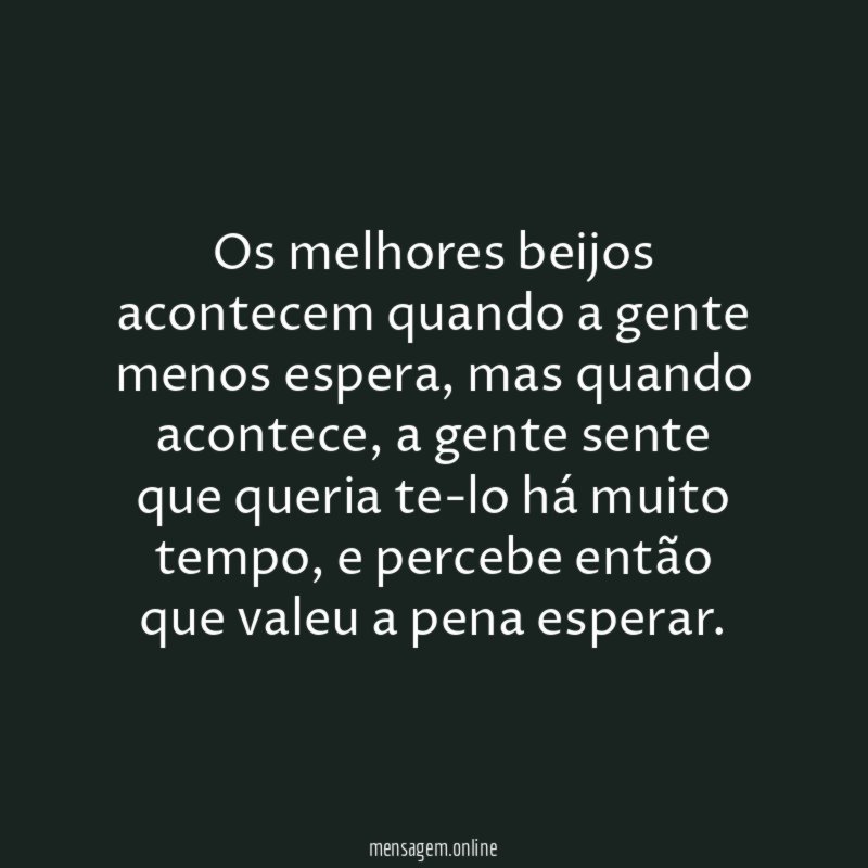 Os melhores beijos acontecem quando a gente menos espera