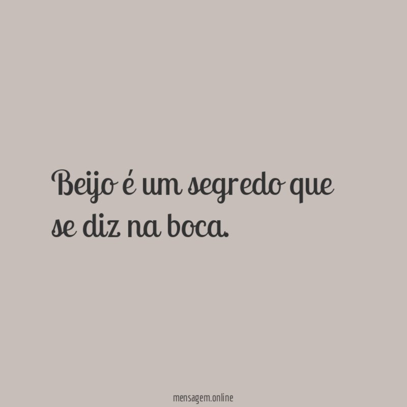 Beijo é um segredo que se diz na boca