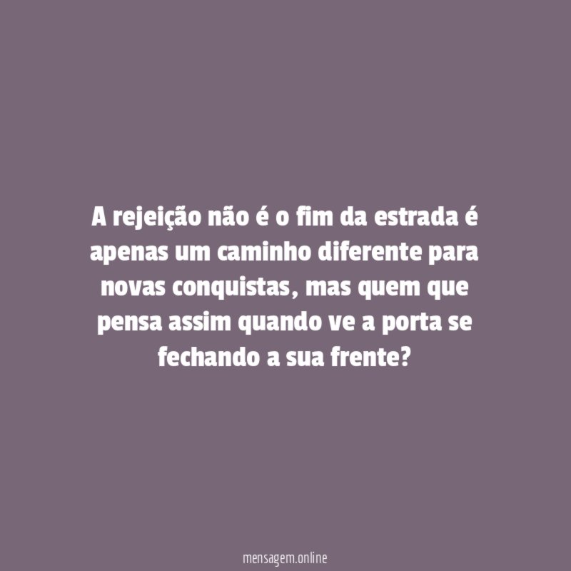 A rejeição não é o fim da estrada