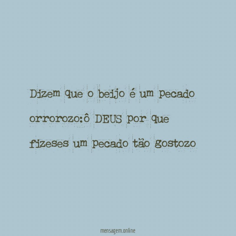 Dizem que o beijo é um pecado orrorozo