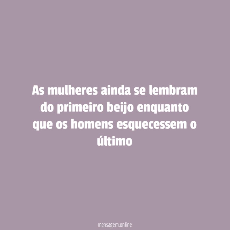 As mulheres ainda se lembram do primeiro beijo