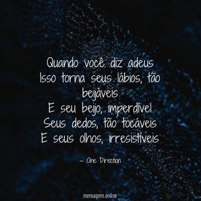Quando você diz adeus Isso torna seus lábios
