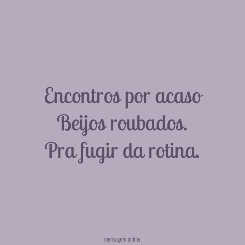 Encontros por acaso Beijos roubados