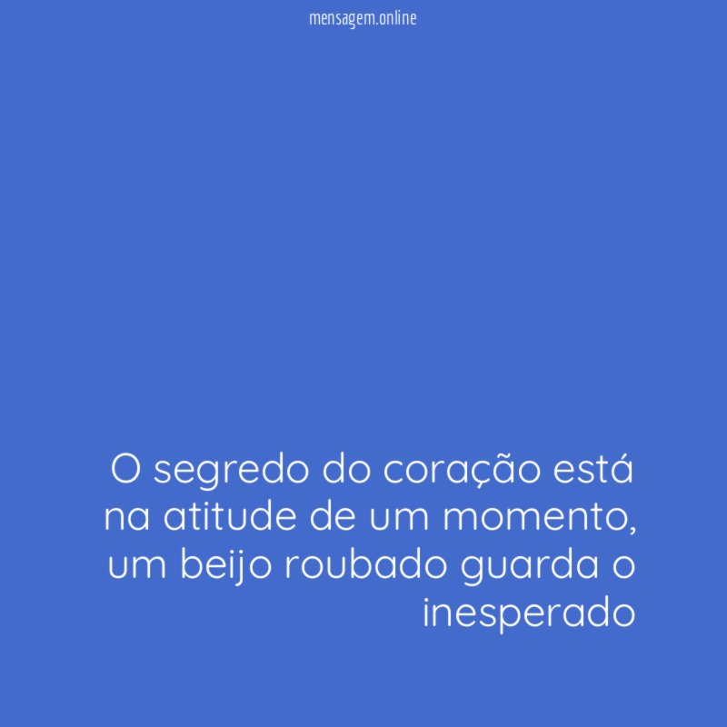 O segredo do coração está na atitude de um momento