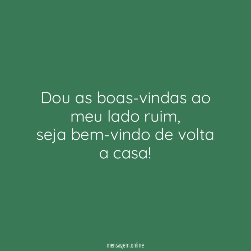 Dou as boas-vindas ao meu lado ruim