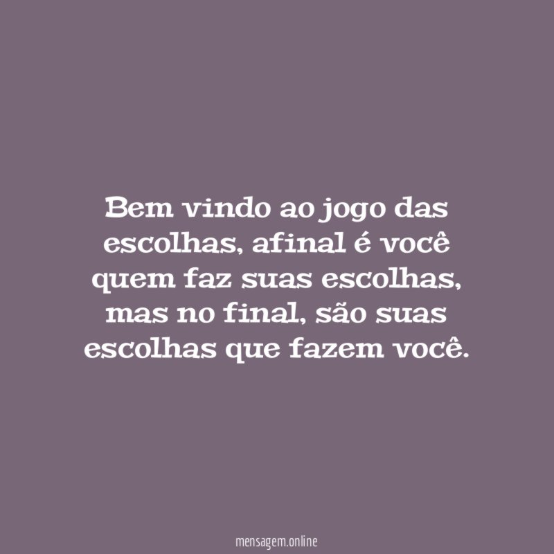 Bem vindo ao jogo das escolhas