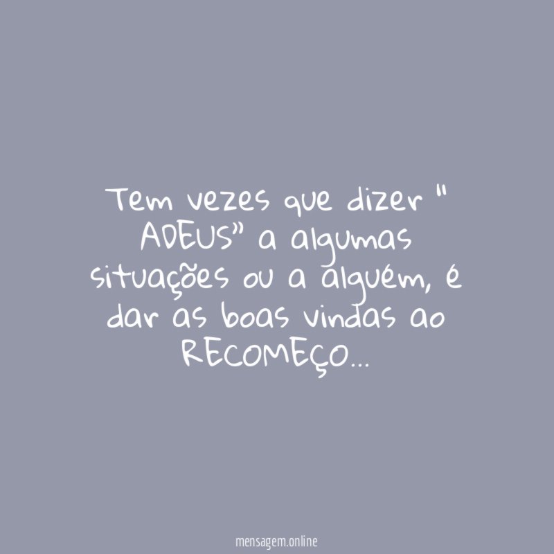 Tem vezes que dizer “ ADEUS” a algumas