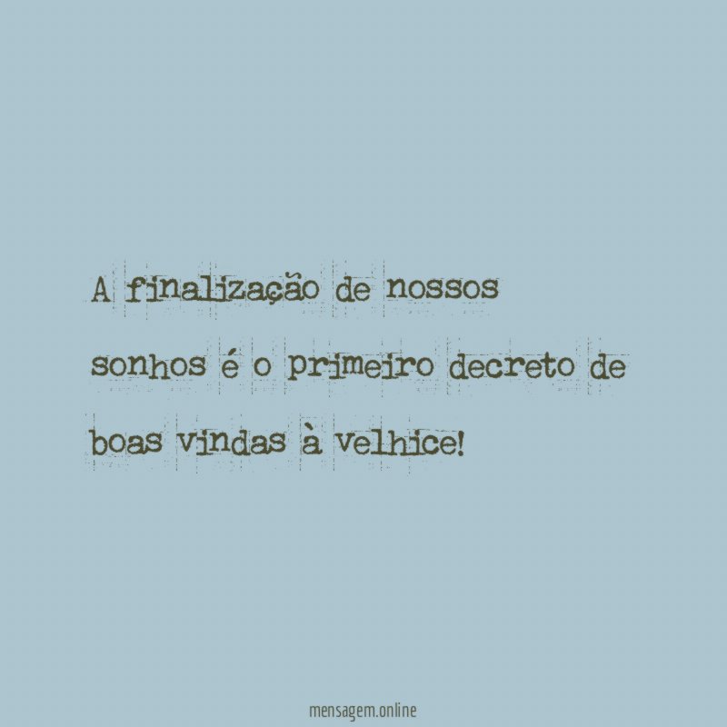 A finalização de nossos sonhos é o primeiro
