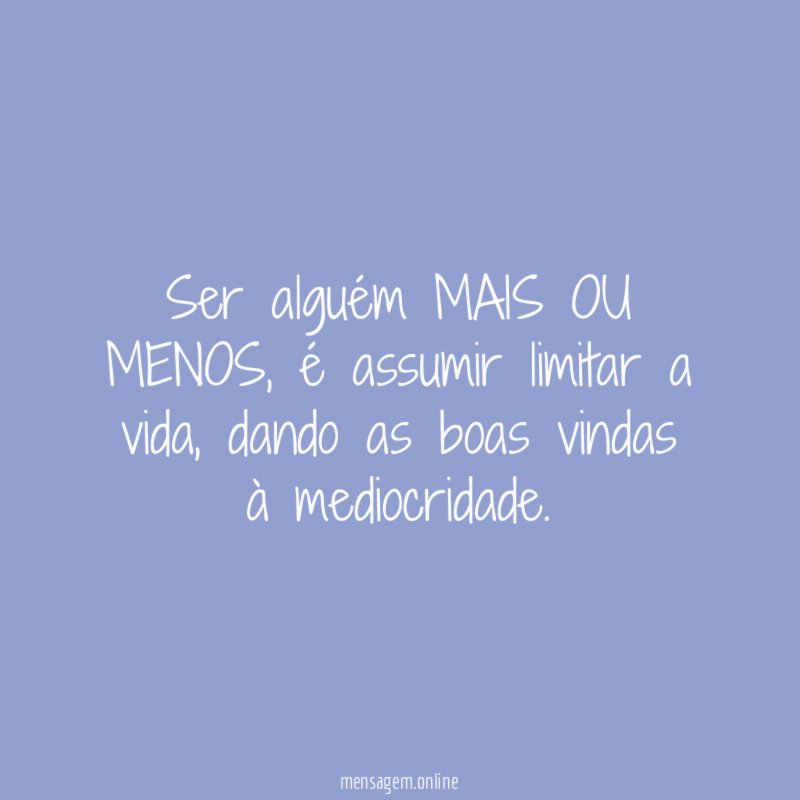 Ser alguém MAIS OU MENOS