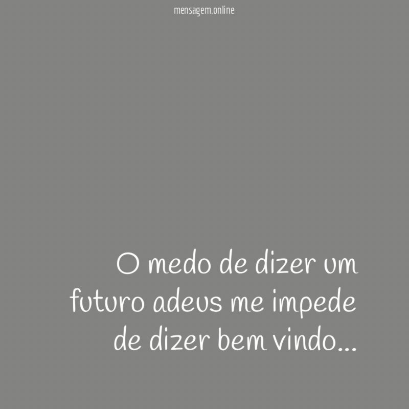 O medo de dizer um futuro adeus me