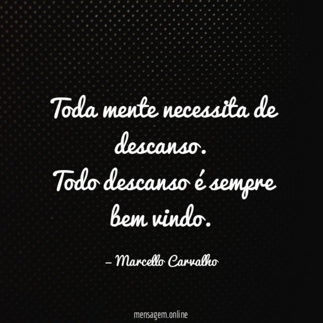 Toda mente necessita de descanso