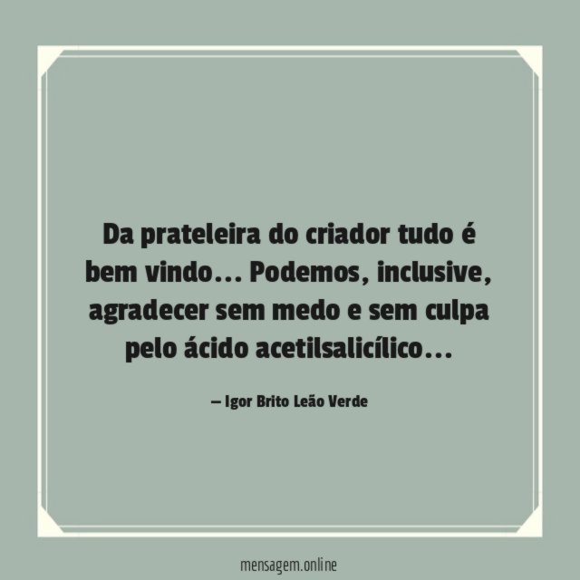 Da prateleira do criador tudo é bem vindo