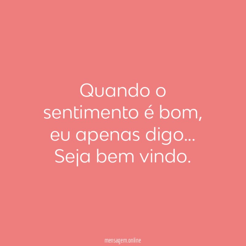 Quando o sentimento é bom