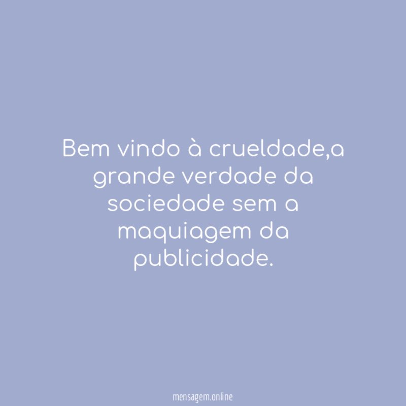 Bem vindo à crueldade