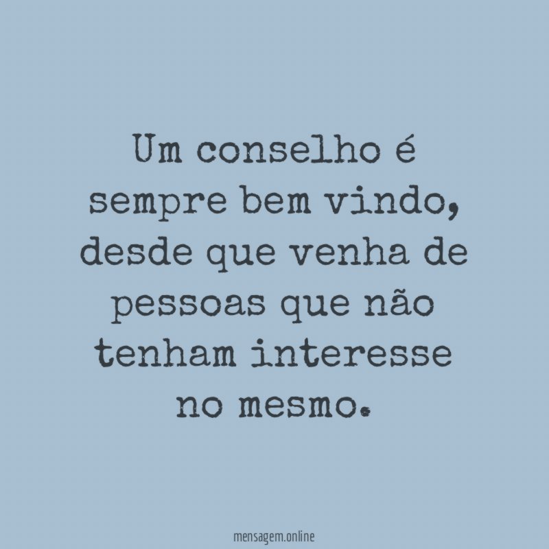 Um conselho é sempre bem vindo