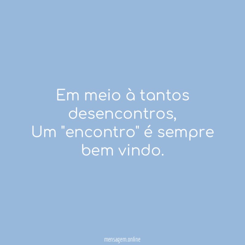 Em meio à tantos desencontros