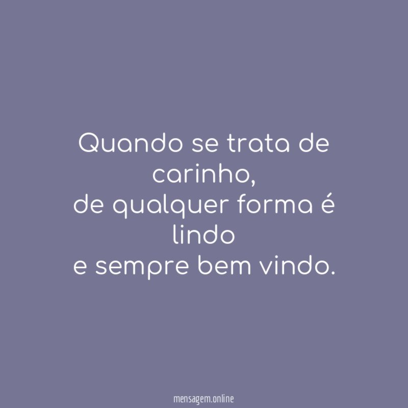 Quando se trata de carinho