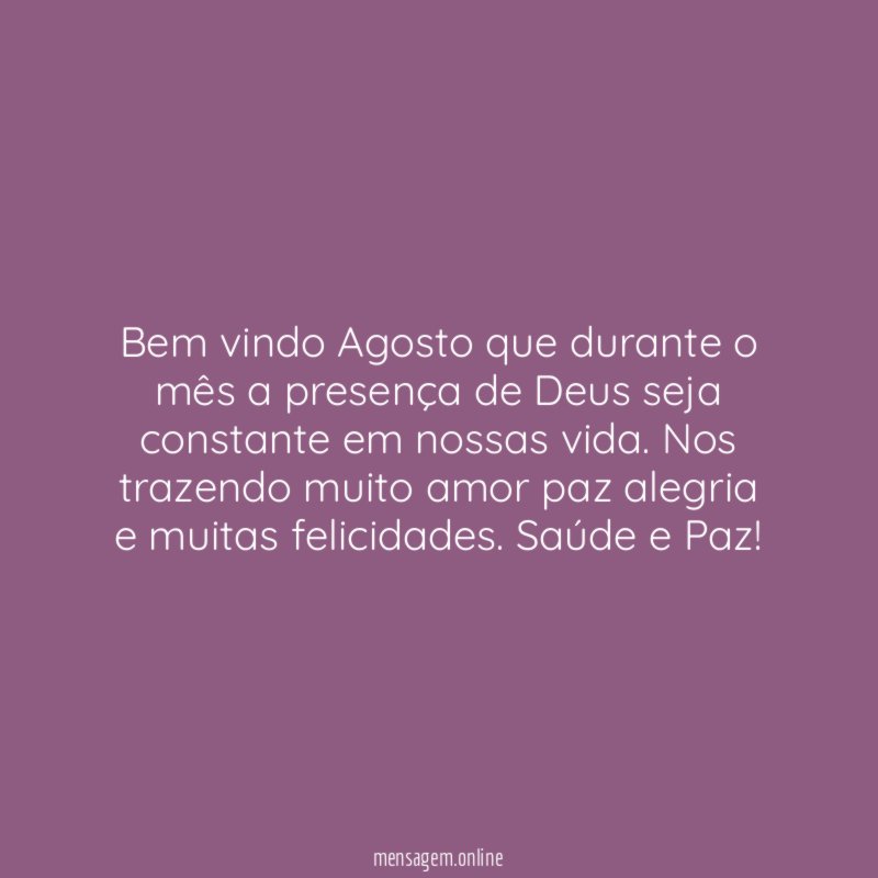 Bem vindo Agosto que durante o mês a