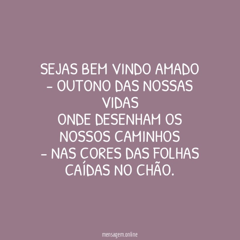 Sejas bem vindo amado - Outono das nossas vidas Onde