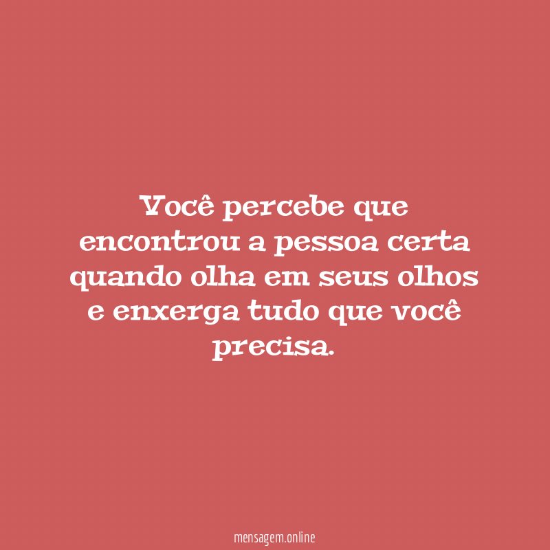 Você percebe que encontrou a pessoa certa quando