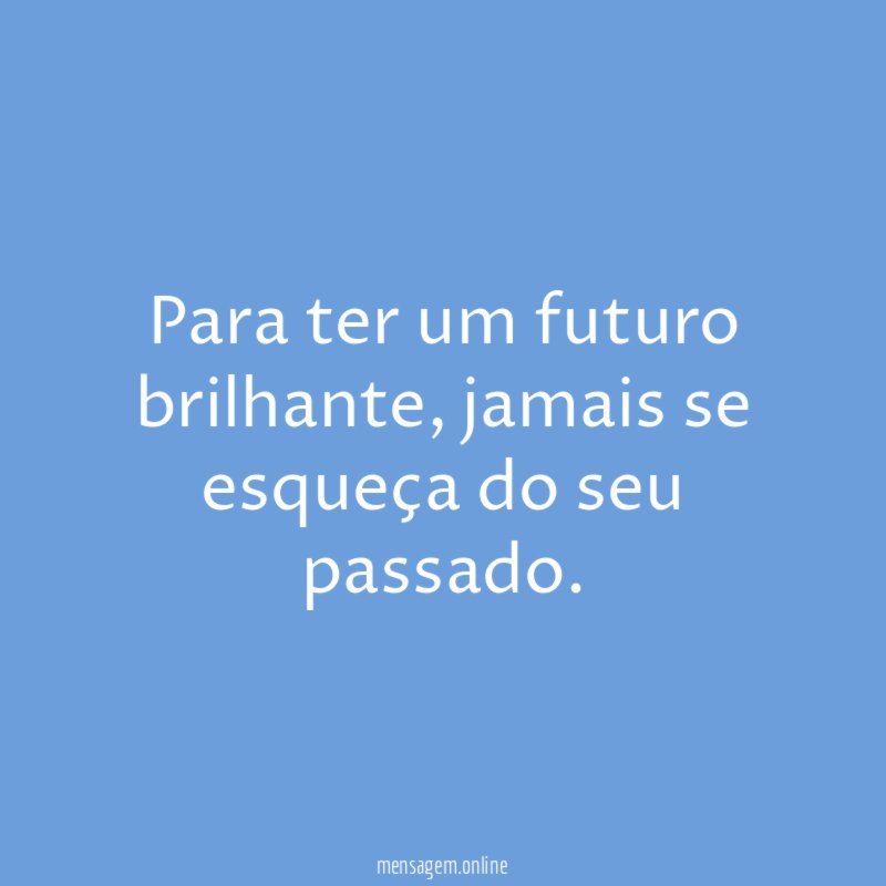 Para ter um futuro brilhante