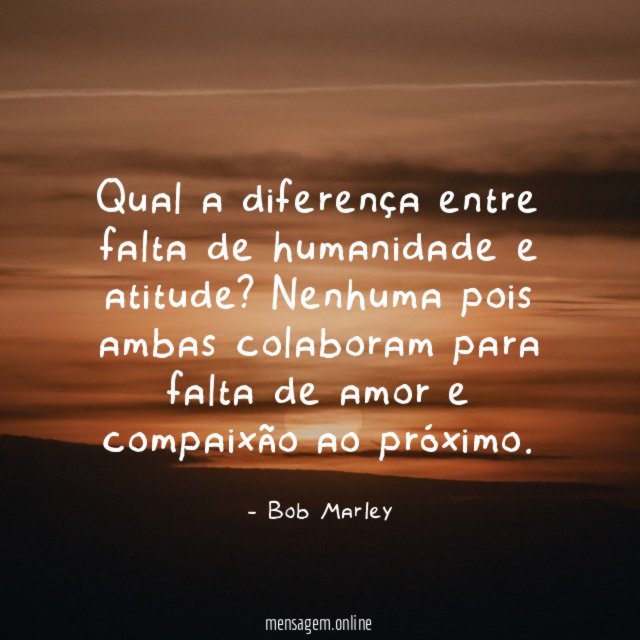 Qual a diferença entre falta de humanidade e atitude