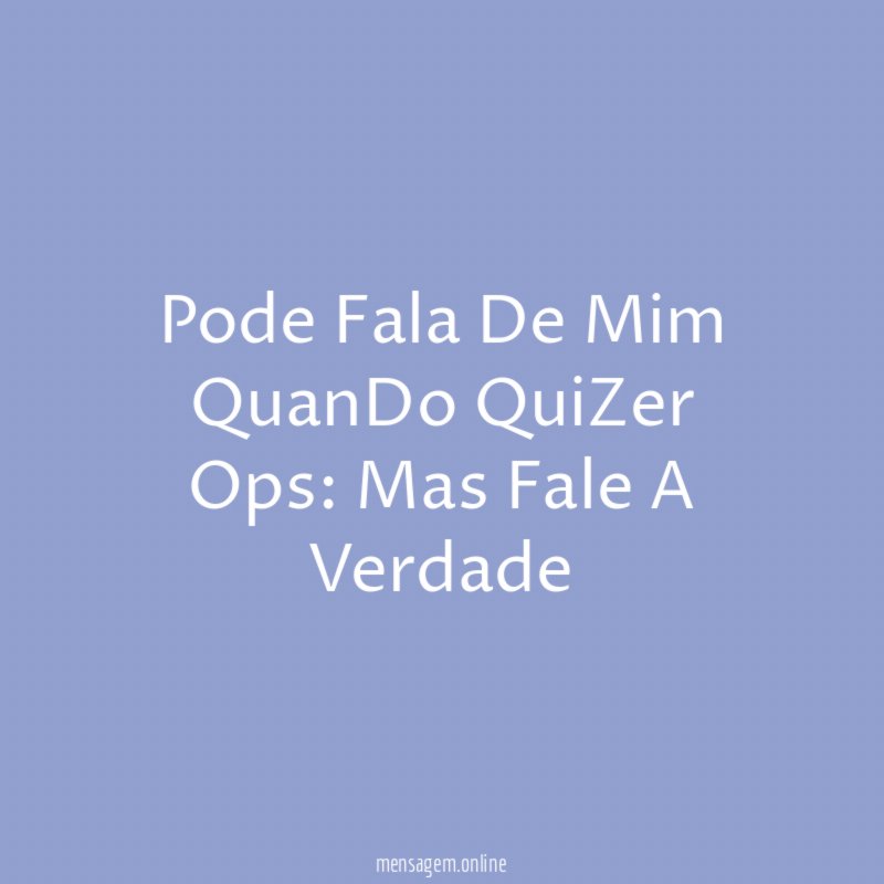 Pode Fala De Mim QuanDo QuiZer Ops