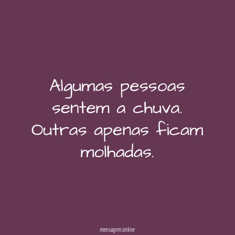 Algumas pessoas sentem a chuva