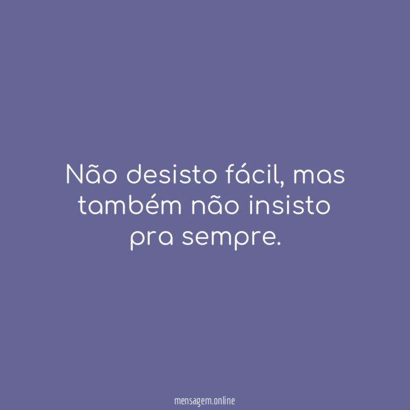 Não desisto fácil
