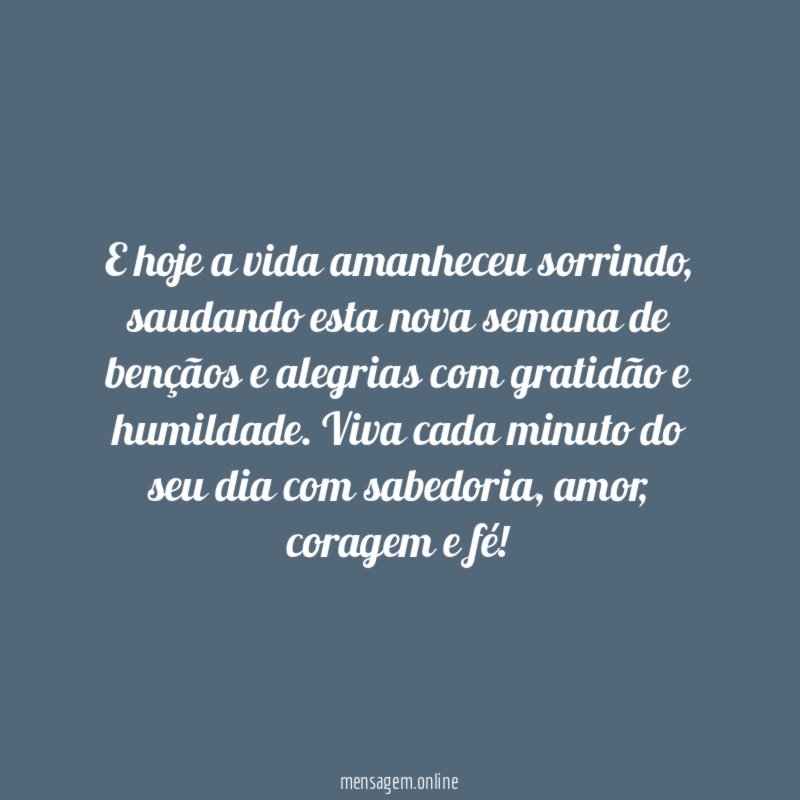 E hoje a vida amanheceu sorrindo