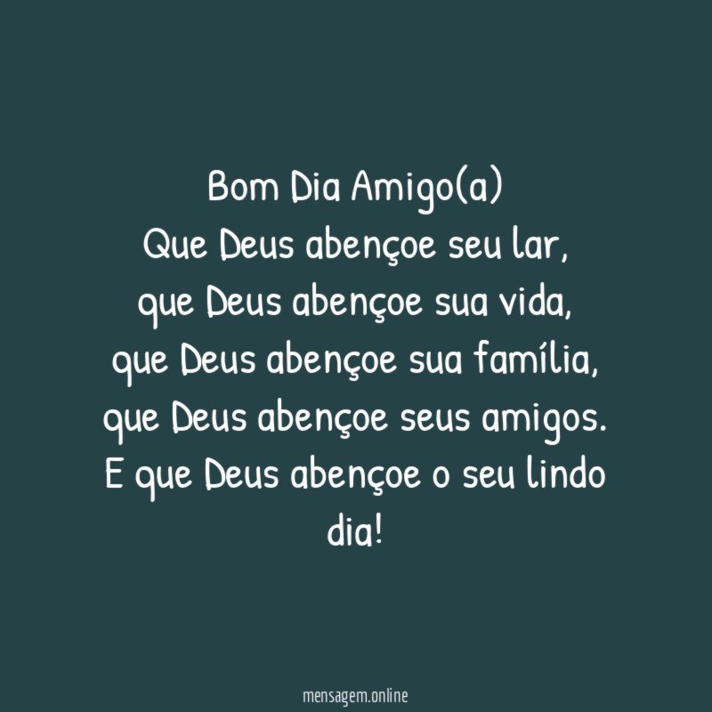 Bom Dia Amigo(a) Que Deus abençoe seu lar