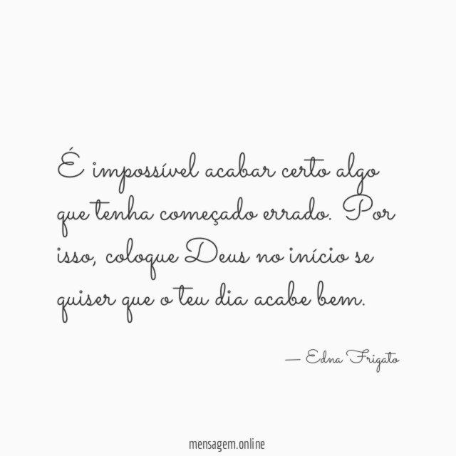 É impossível acabar certo algo que tenha começado errado