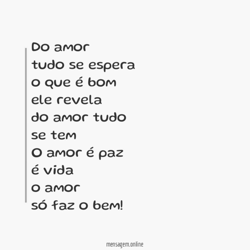 Do amor tudo se espera o que é bom ele revela do
