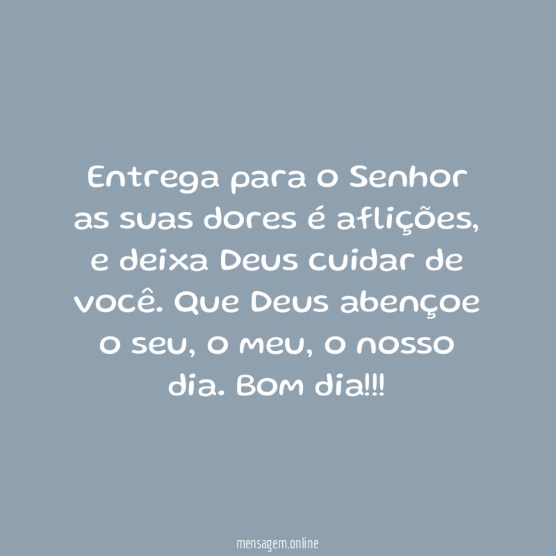 Entrega para o Senhor as suas dores é aflições