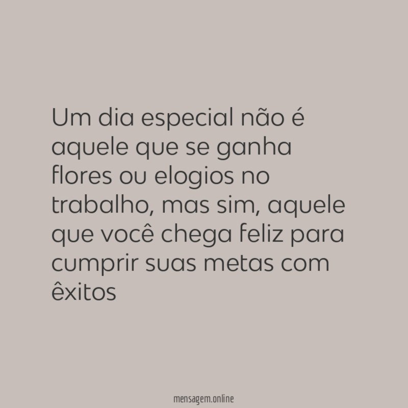 Um dia especial não é aquele que se