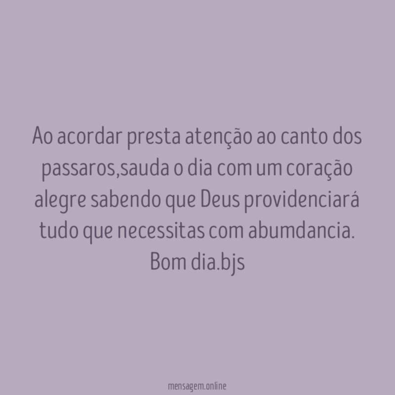 Ao acordar presta atenção ao canto dos passaros