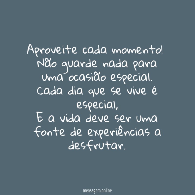 Aproveite cada momento