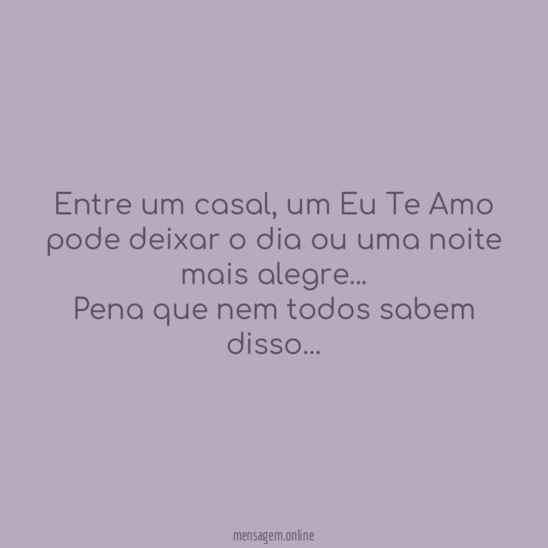 Entre um casal, um Eu Te Amo pode deixar o dia ou uma noite mais alegre…