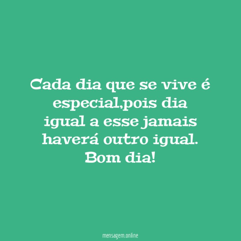 Cada dia que se vive é especial
