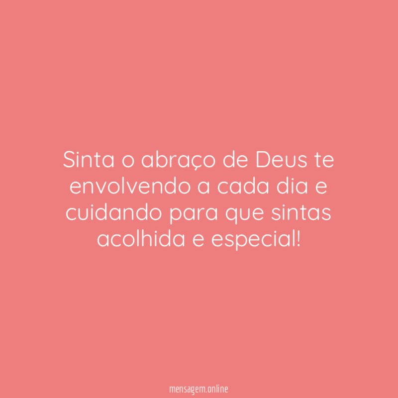 Sinta o abraço de Deus te envolvendo a
