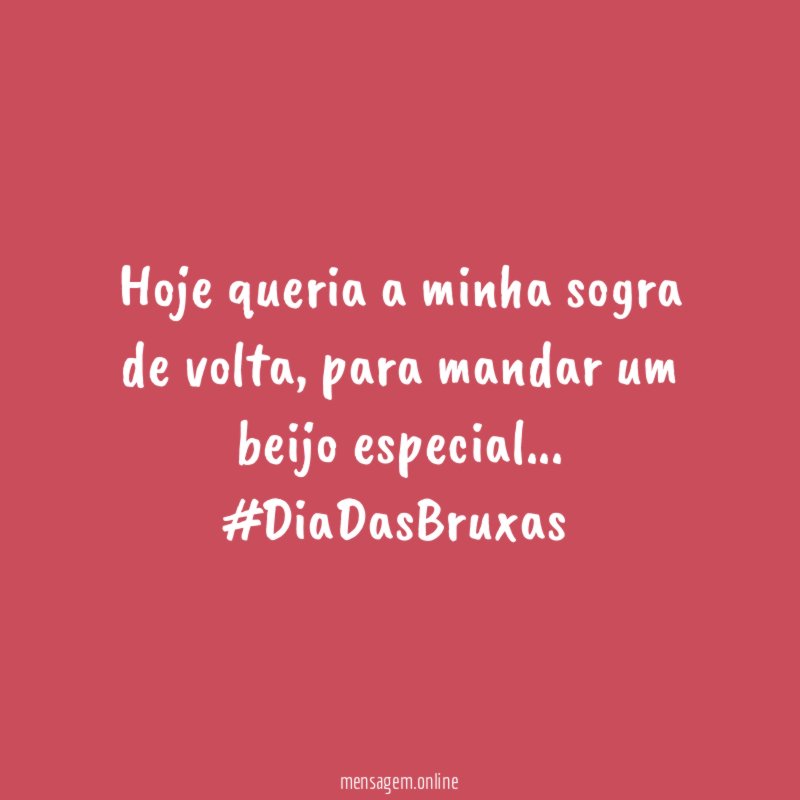Hoje queria a minha sogra de volta